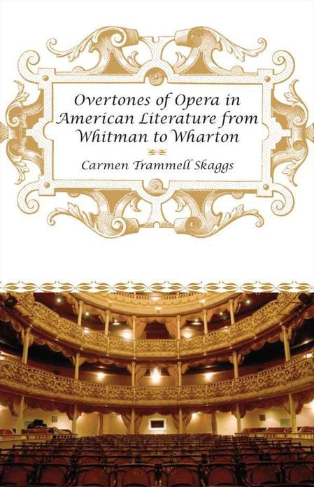 Overtones of Opera in American Literature from Whitman to Wharton