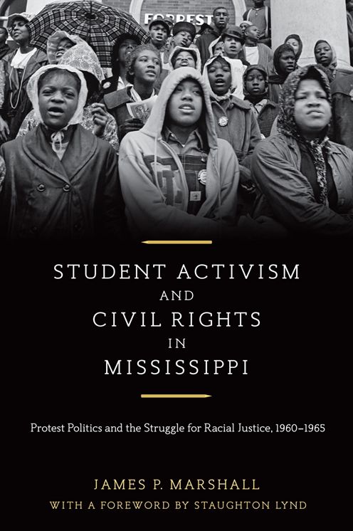Student Activism and Civil Rights in Mississippi: Protest Politics and the Struggle for Racial Justice, 1960-1965