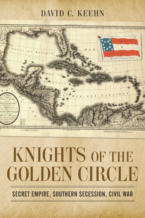 Knights of the Golden Circle: Secret Empire, Southern Secession, Civil War