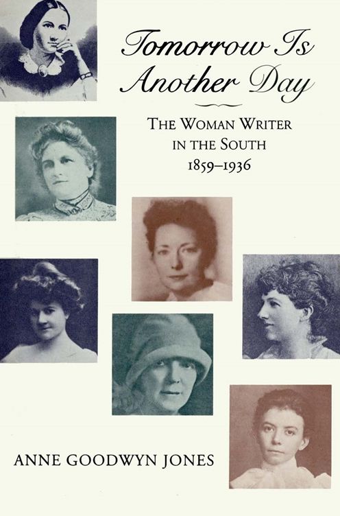 Tomorrow is Another Day: The Woman Writer in the South, 1859--1936