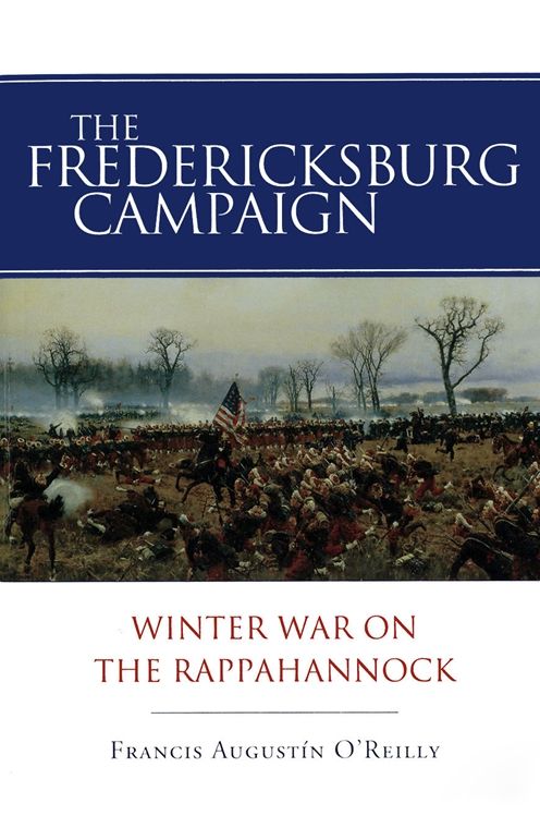 The Fredericksburg Campaign: Winter War on the Rappahannock