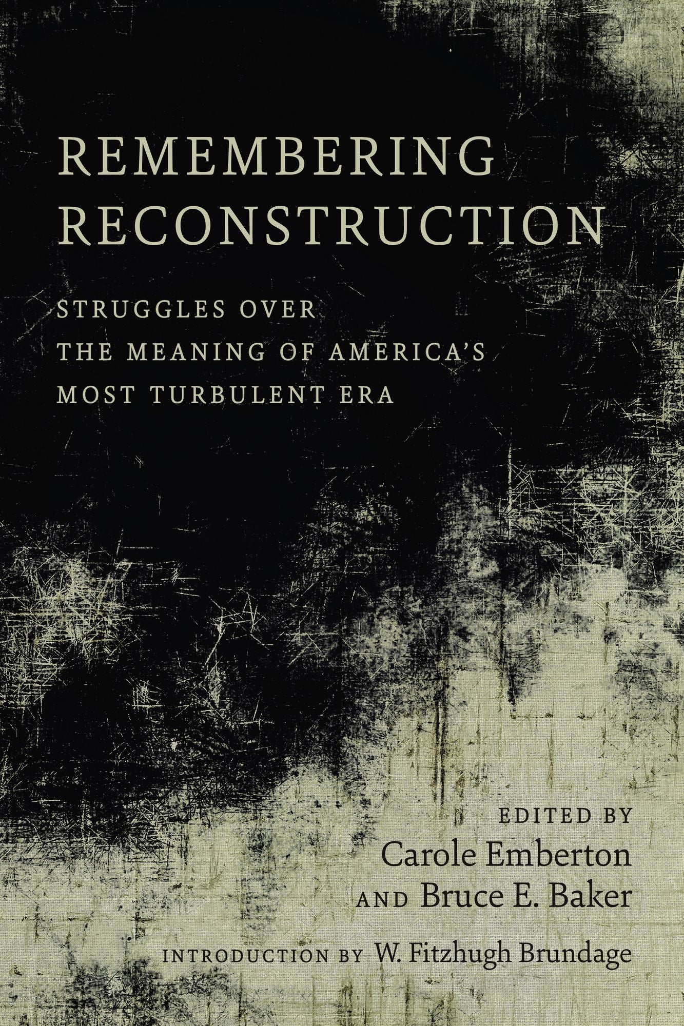 Remembering Reconstruction: Struggles over the Meaning of America's Most Turbulent Era