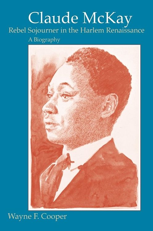 Claude McKay, Rebel Sojourner in the Harlem Renaissance: A Biography