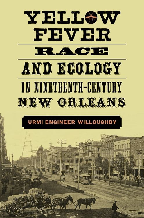 Yellow Fever, Race, and Ecology in Nineteenth-Century New Orleans