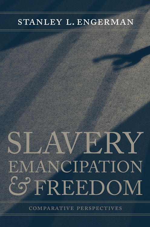 Slavery, Emancipation, and Freedom: Comparative Perspectives