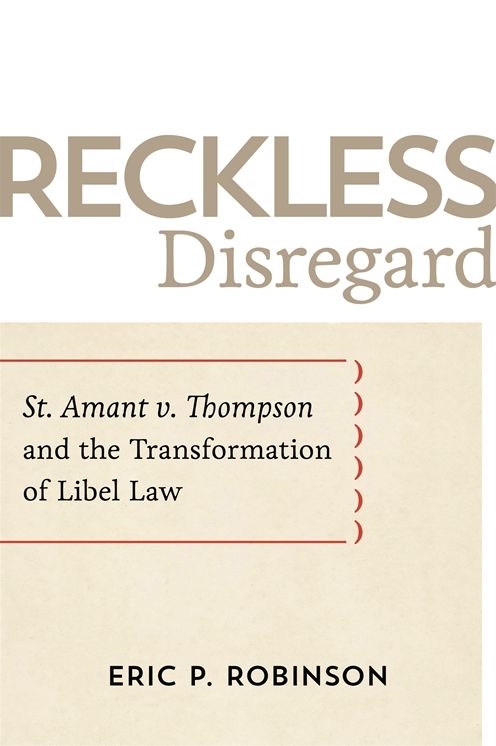 Reckless Disregard: St. Amant V. Thompson and the Transformation of Libel Law