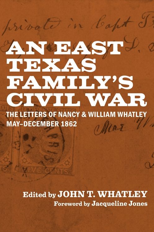 An East Texas Family's Civil War: The Letters of Nancy and William Whatley, May-December 1862