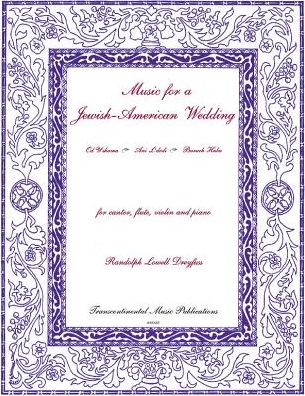 Music for a Jewish-American Wedding: For Solo Voice, Flute, Violin and Piano