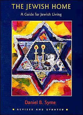 The Jewish Home: A Guide to the Jewish Holidays and Life Cycles