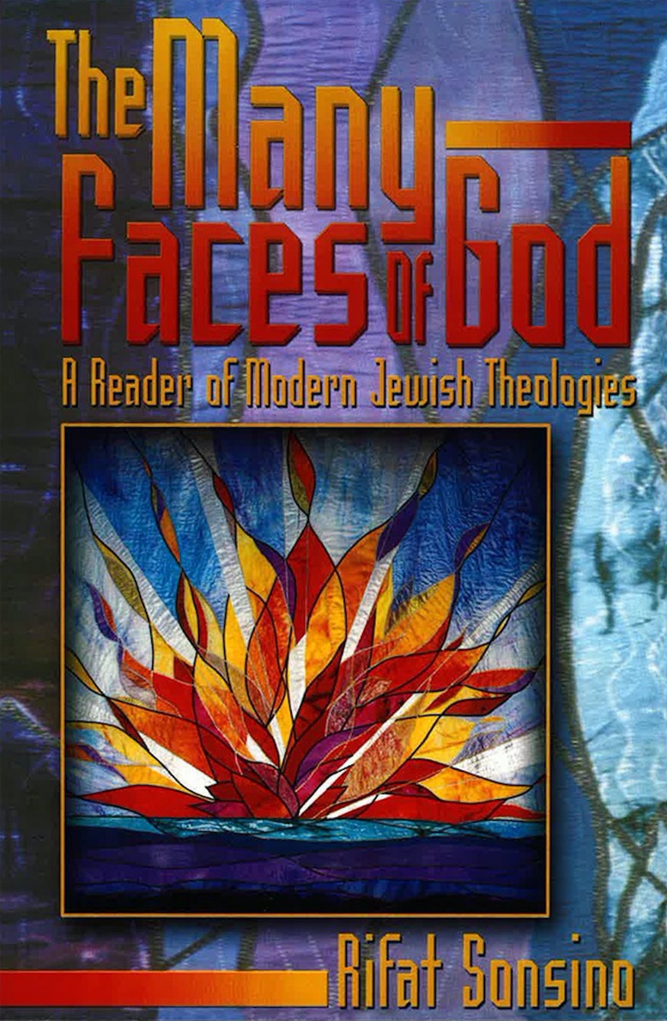 Many Faces of God: A Reader of Modern Jewish Theologies