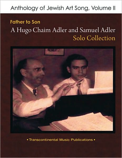 Anthology of Jewish Art Song, Vol. 2: Father to Son: A Hugo Chaim Adler and Samuel Adler Solo Collection