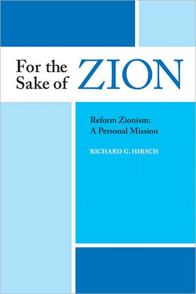 For the Sake of Zion: Reform Zionism--A Personal Mission