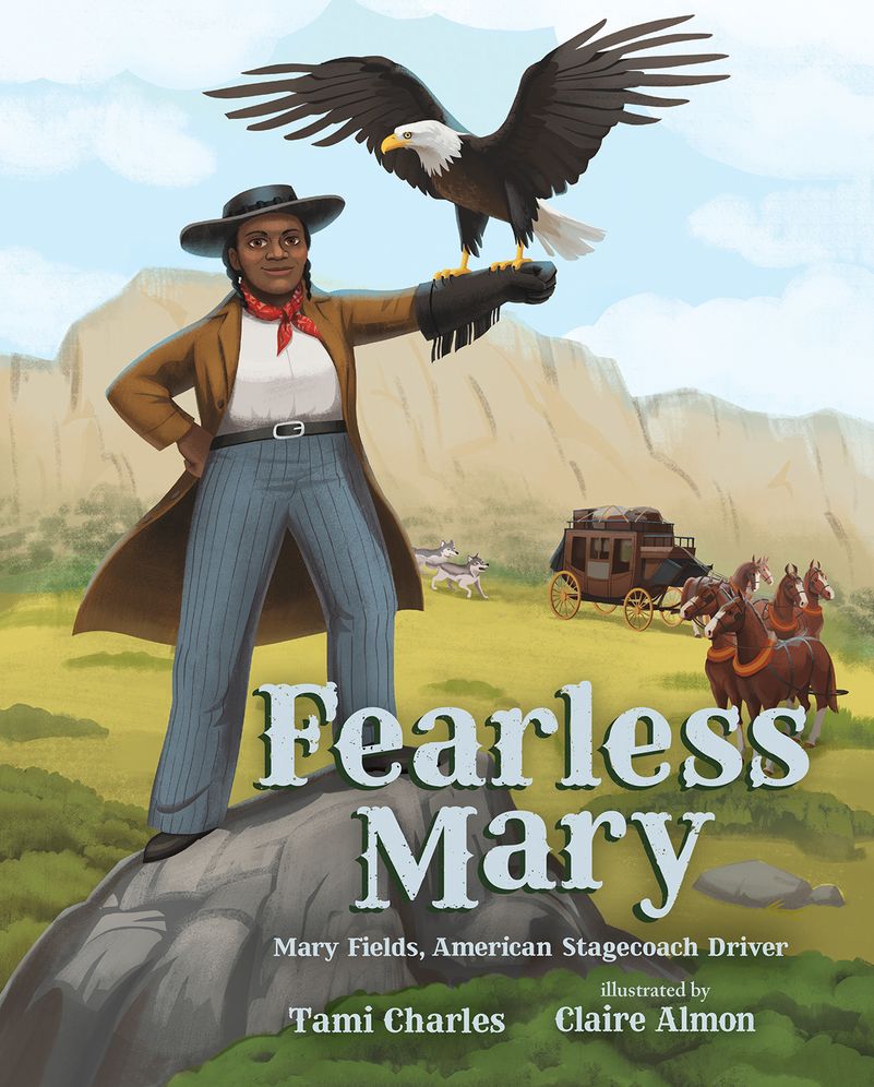 Fearless Mary: The True Adventures of Mary Fields, American Stagecoach Driver