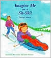 Imagine Me on a Sit-Ski!: A Concept Book