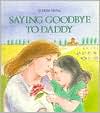 Saying Goodbye to Daddy