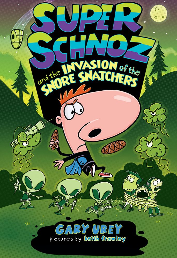 Super Schnoz and the Invasion of the Snore Snatchers (Super Schnoz Series #2)