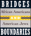 Bridges and Boundaries: African Americans and American Jews