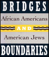 Bridges and Boundaries: African Americans and American Jews