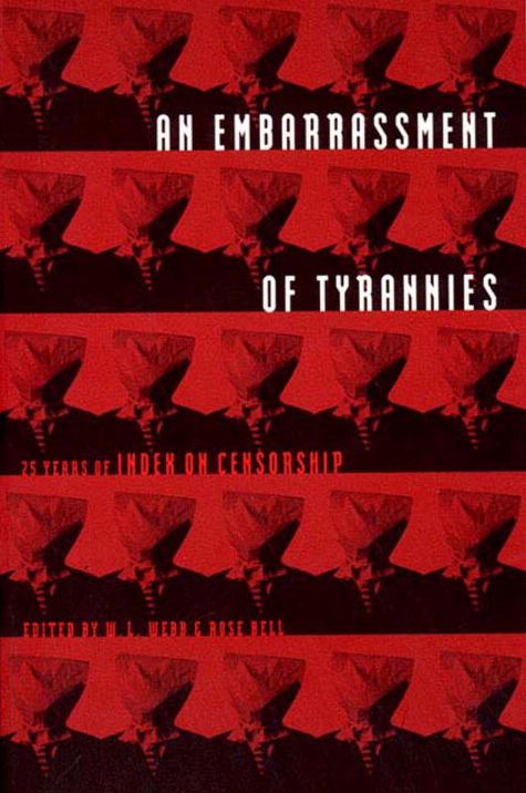 An Embarrassment of Tyrannies: 20 Years of Index on Censorship