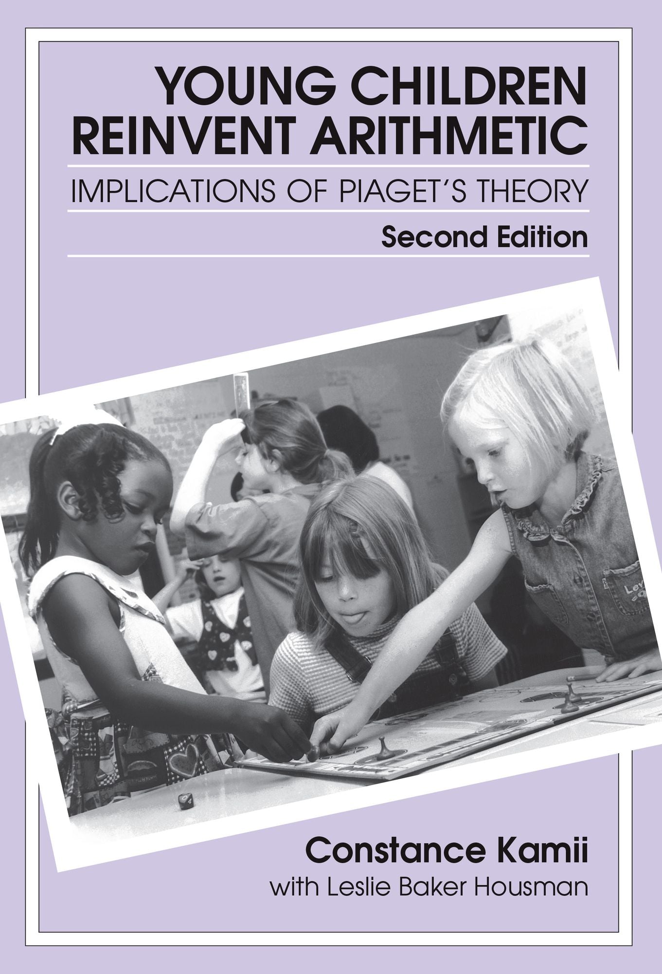 Young Children Reinvent Arithmetic: Implications of Piaget's Theory, Second Edition