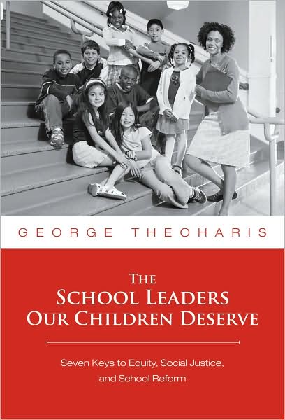 The School Leader Our Children Deserve: Seven Keys to Equity, Social Justice, and School Reform