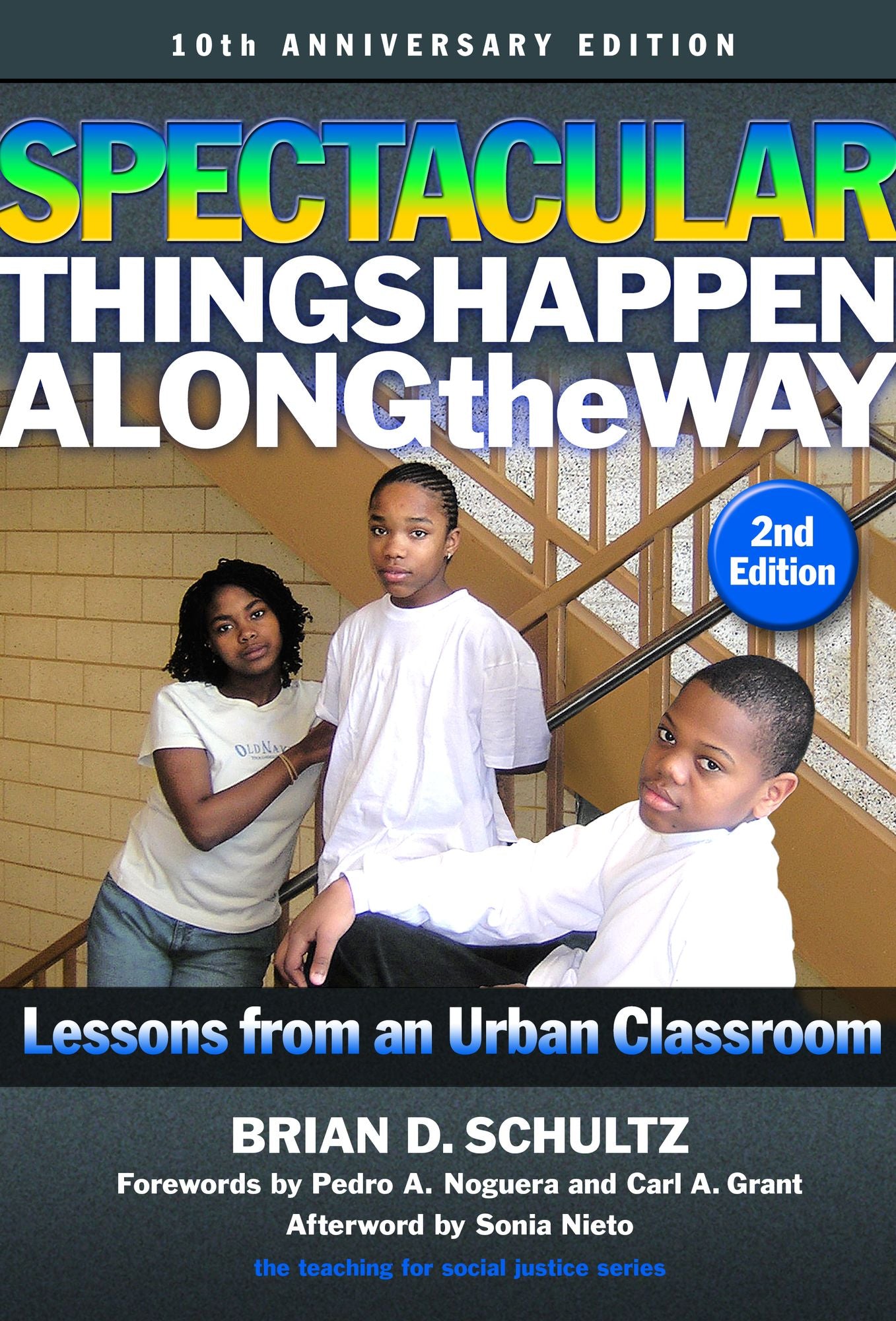 Spectacular Things Happen Along the Way: Lessons from an Urban Classroom10th Anniversary Edition