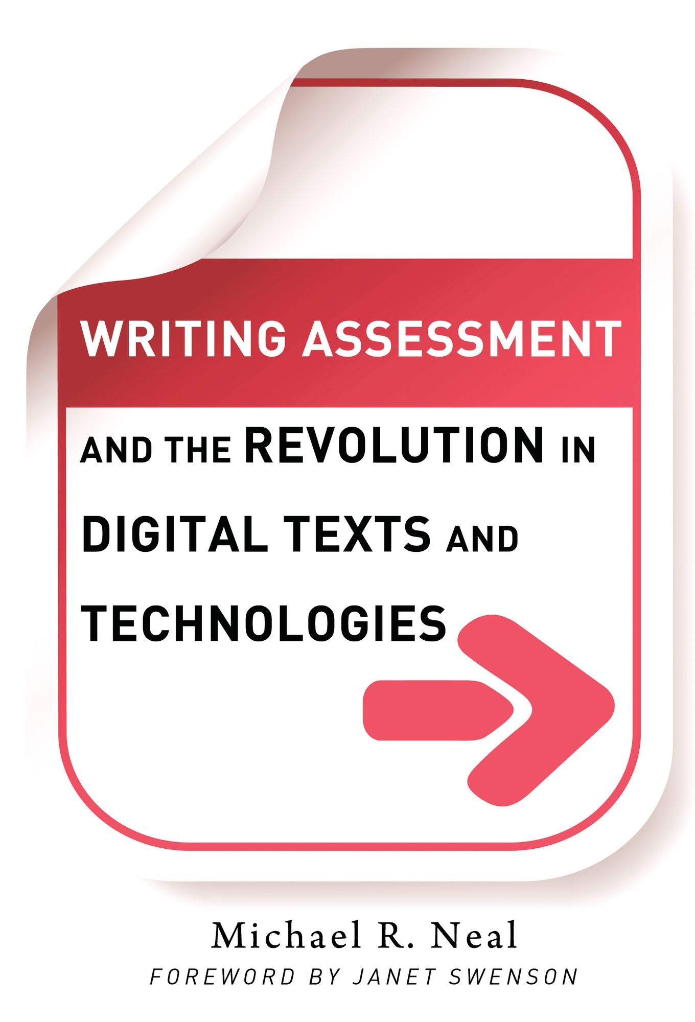 Writing Assessment and the Revolution in Digital Texts and Technologies