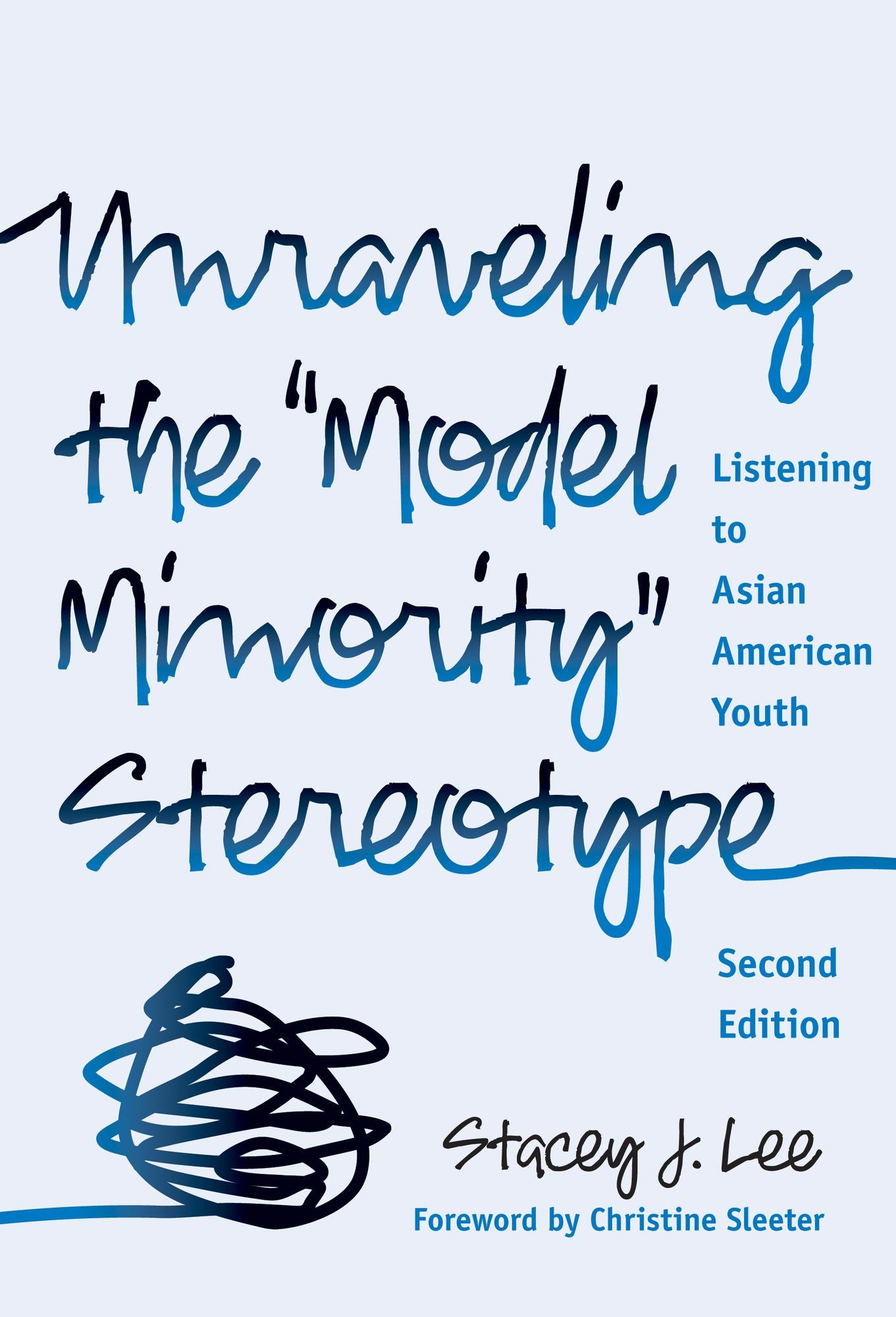 Unraveling the ''Model Minority'' Stereotype: Listening to Asian American Youth, 2nd Edition