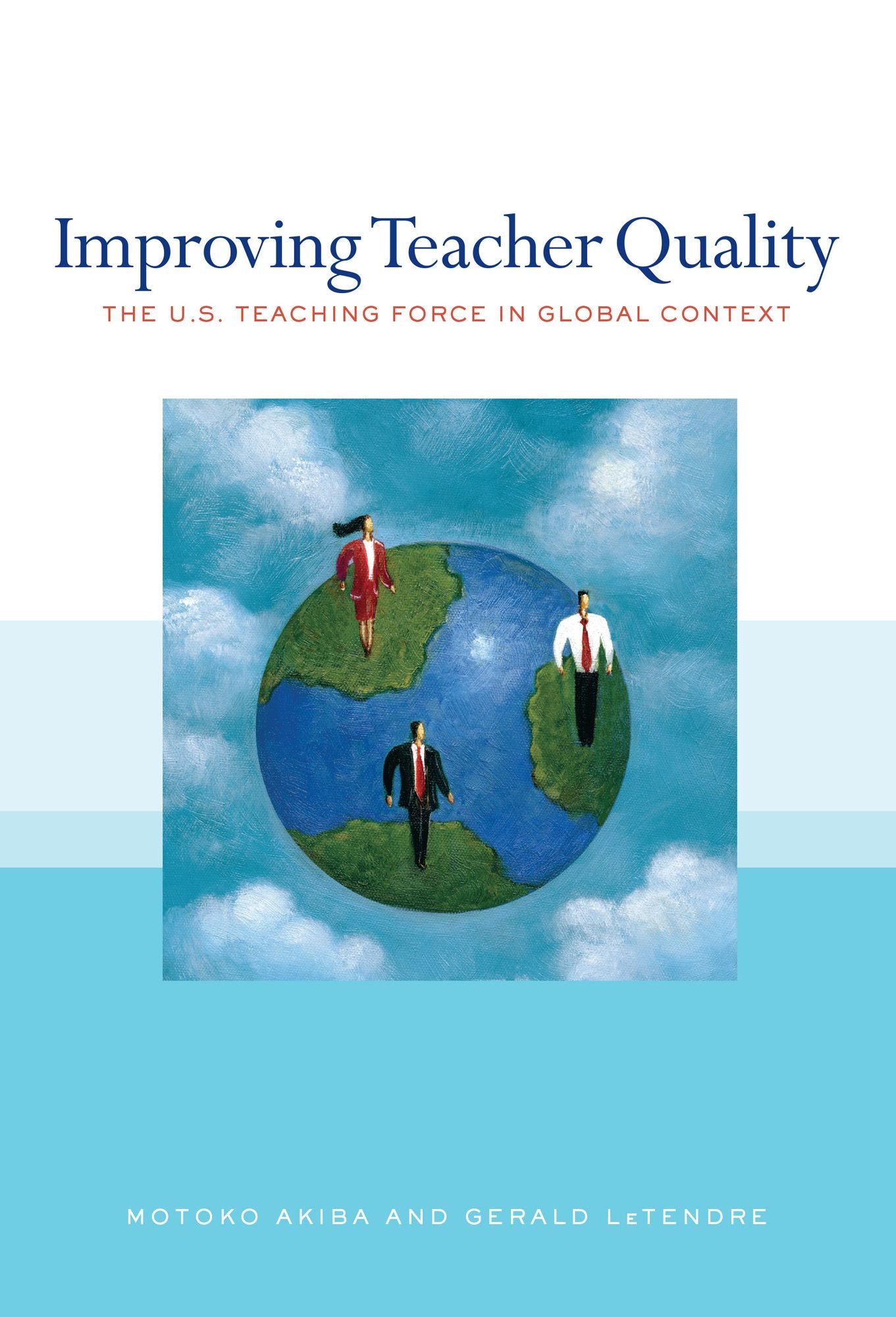 Improving Teacher Quality: The U.S. Teaching Force in Global Context