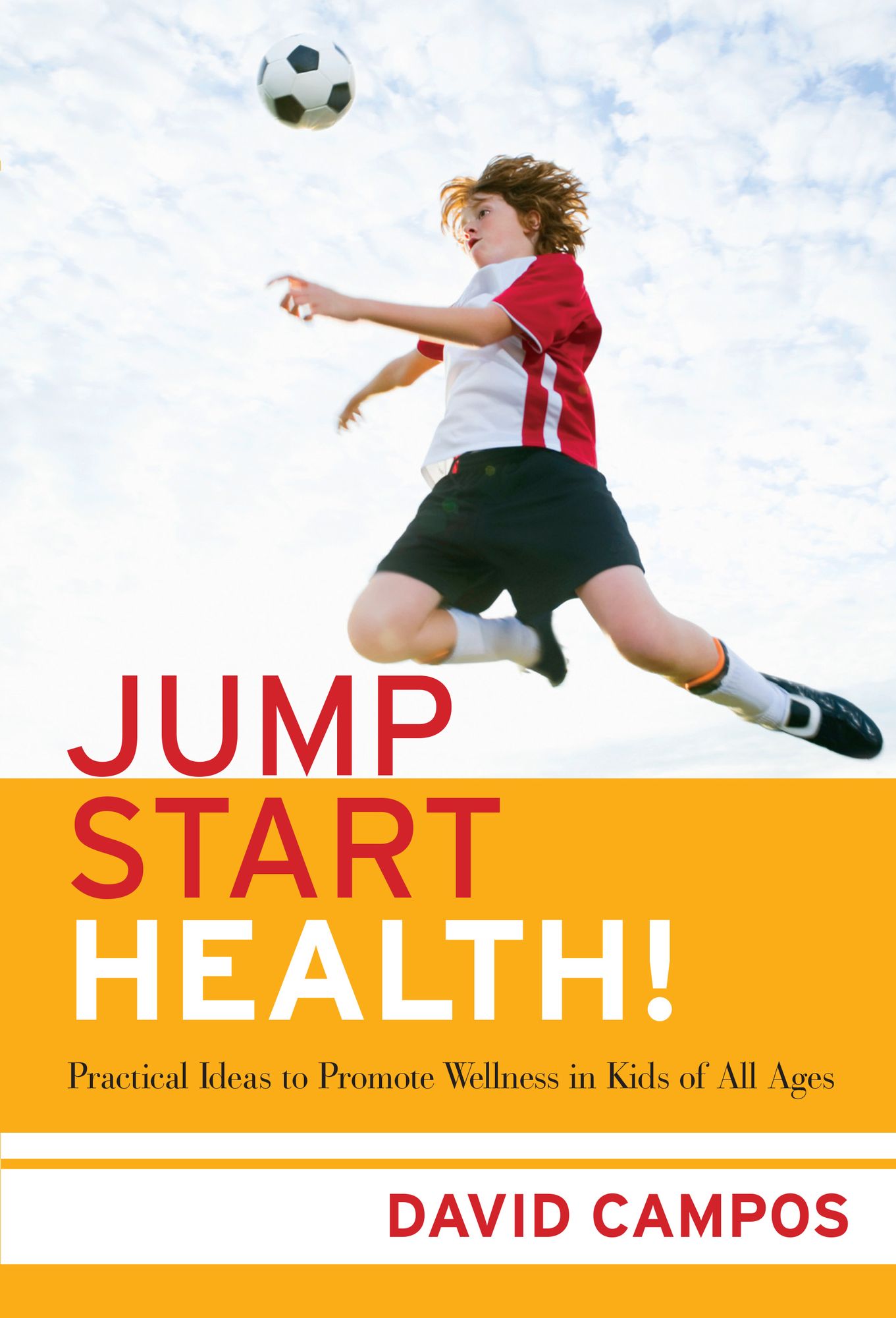 Jump Start Health! Practical Ideas to Promote Wellness in Kids of All Ages