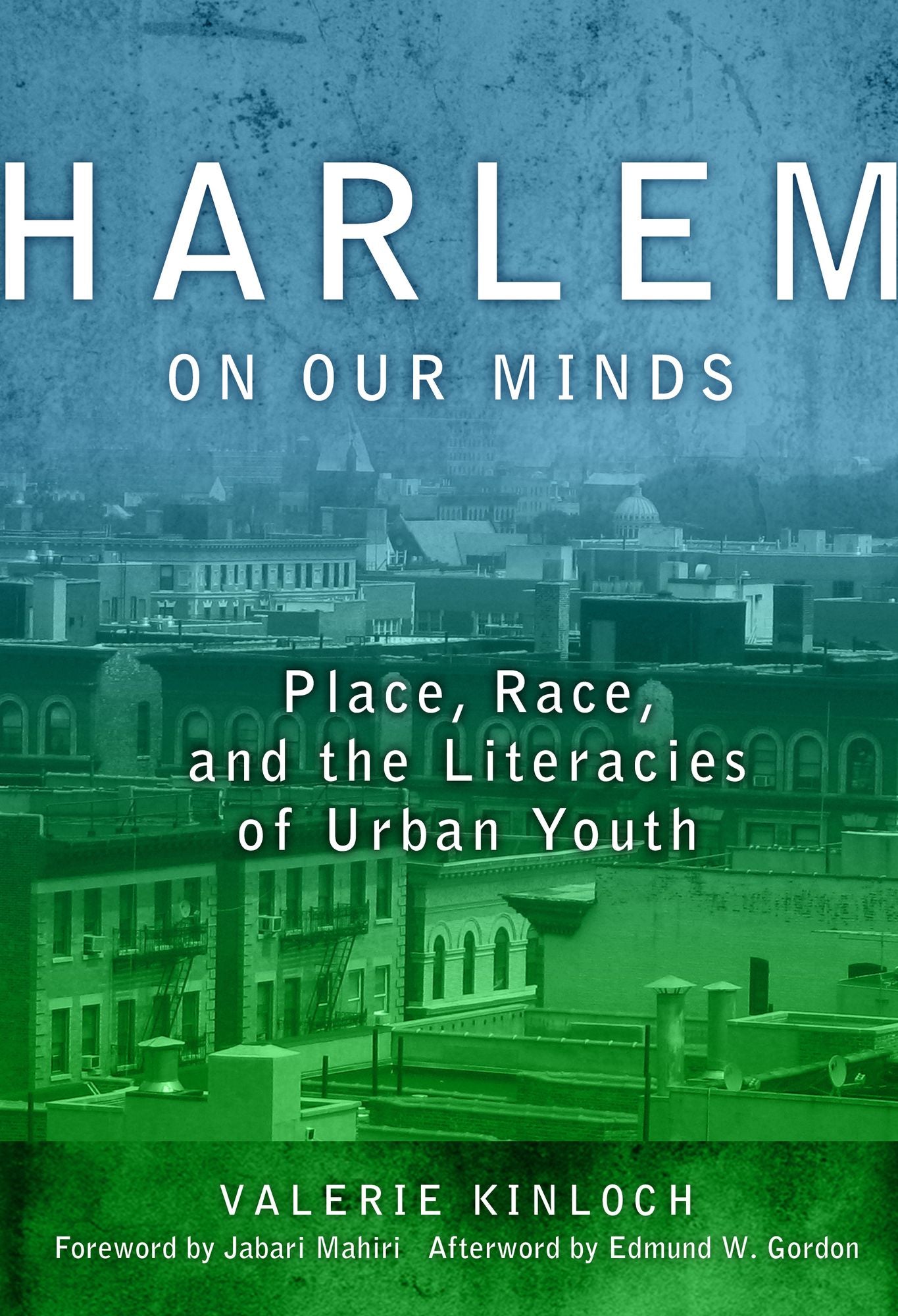 Harlem on Our Minds: Place, Race, and the Literacies of Urban Youth