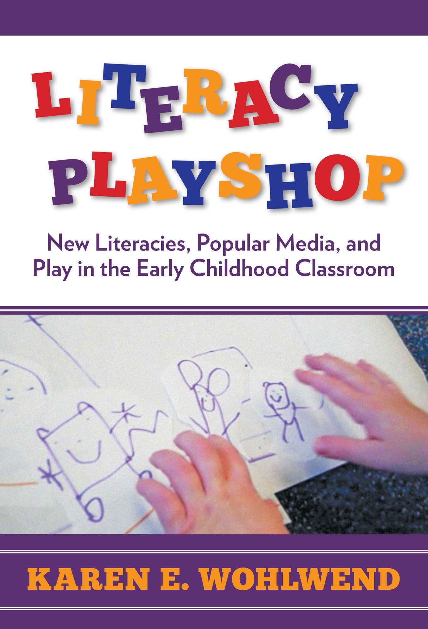 Playing Their Way into Literacies: Reading, Writing, and Belonging in the Early Childhood Classroom