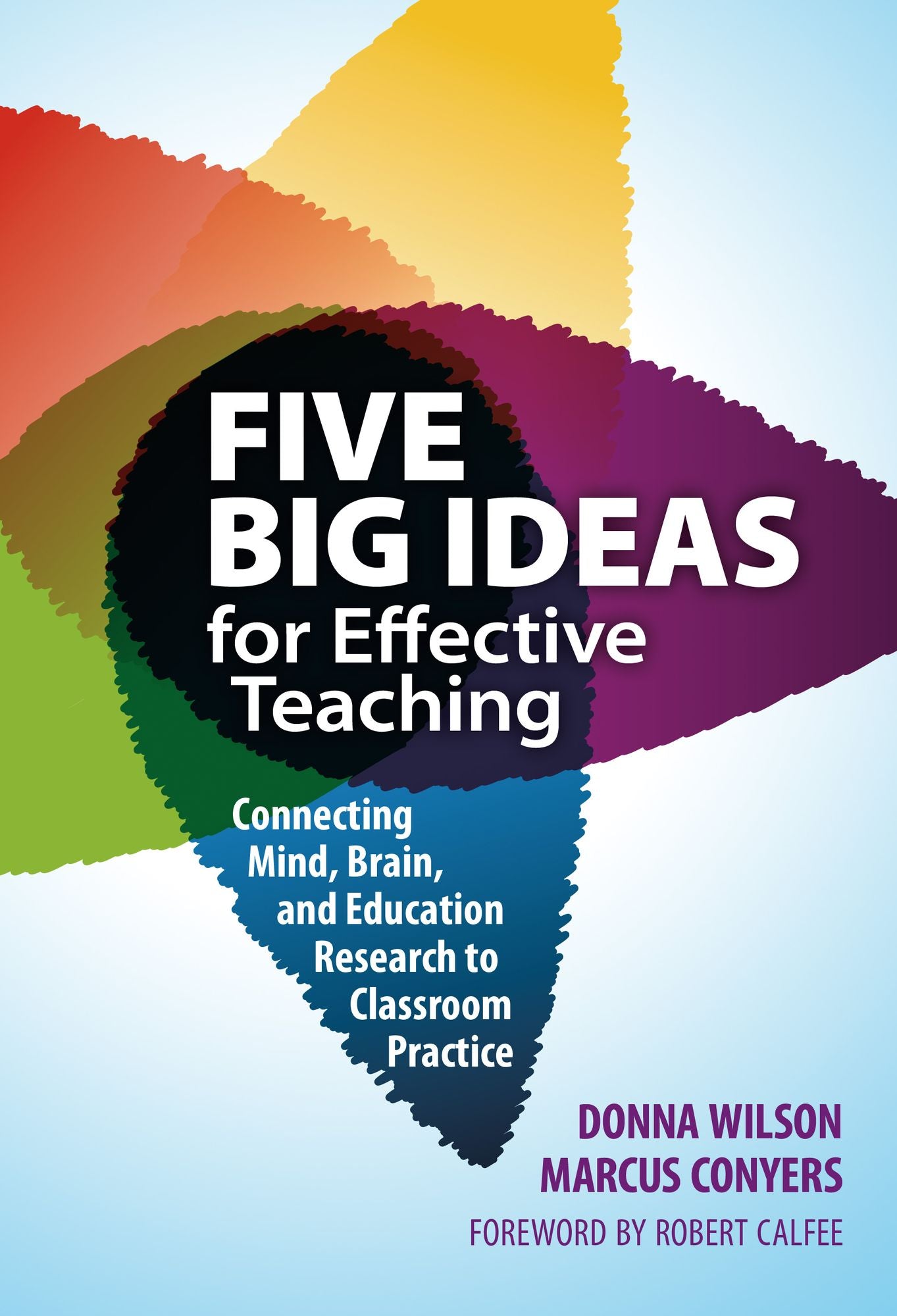 Five Big Ideas for Effective Teaching: Connecting Mind, Brain, and Education Research to Classroom Practice