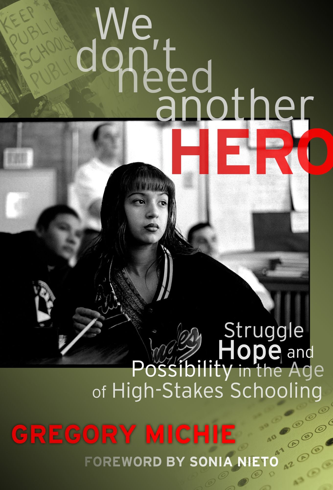 We Don't Need Another Hero: Struggle, Hope and Possibility in the Age of High-Stakes Schooling