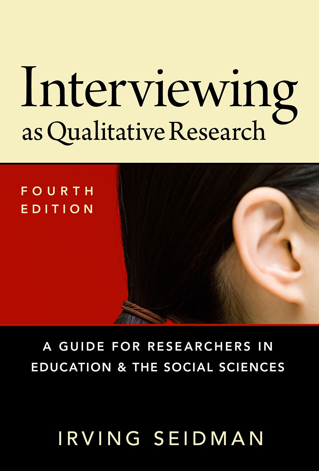 Interviewing as Qualitative Research: A Guide for Researchers in Education and the Social Sciences, 4th Ed.