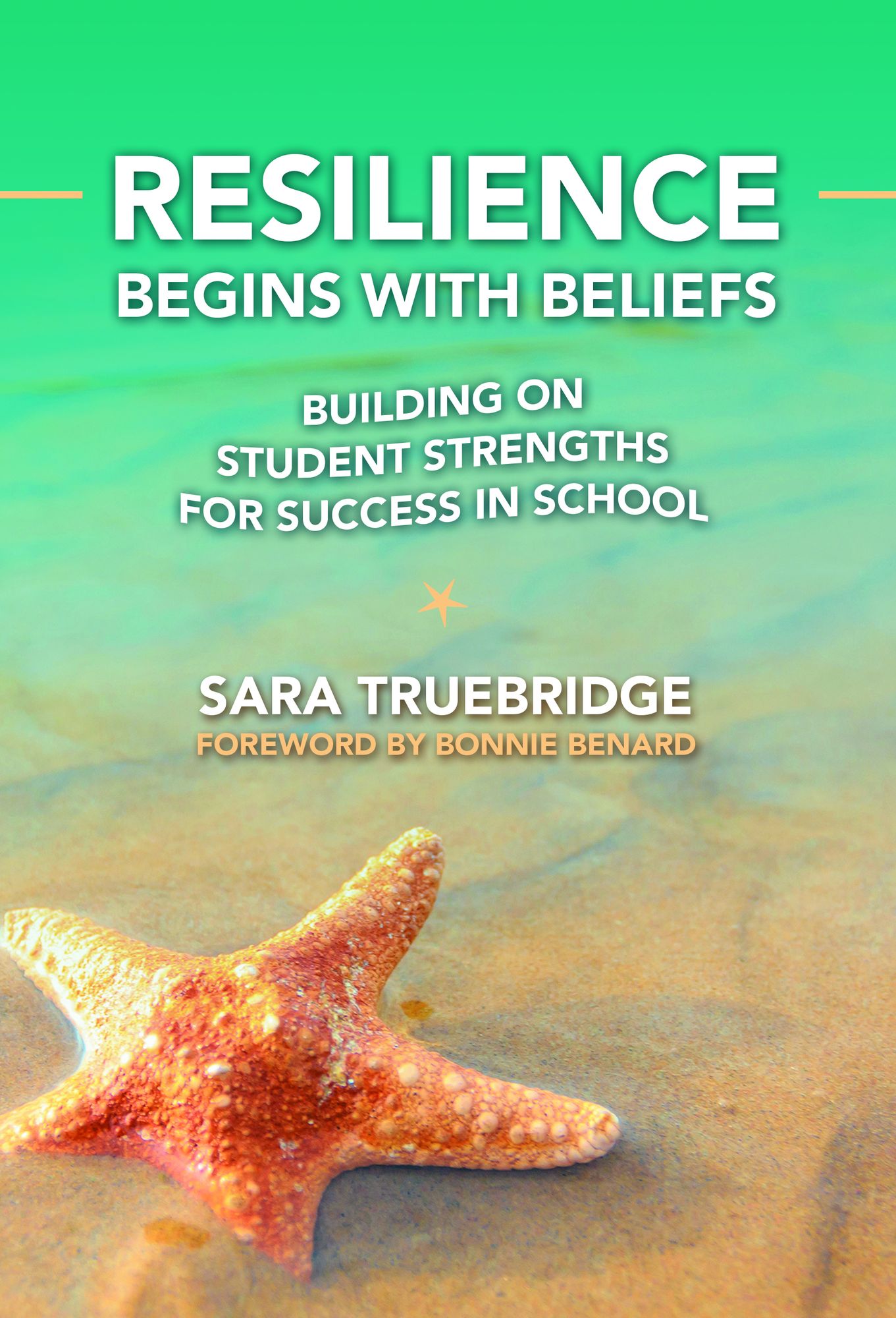 Resilience Begins with Beliefs: Building on Student Strengths for Success in School