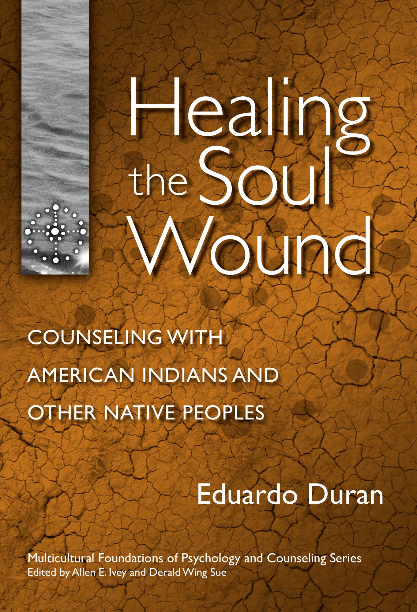 Healing the Soul Wound: Counseling with American Indians and Other Native People