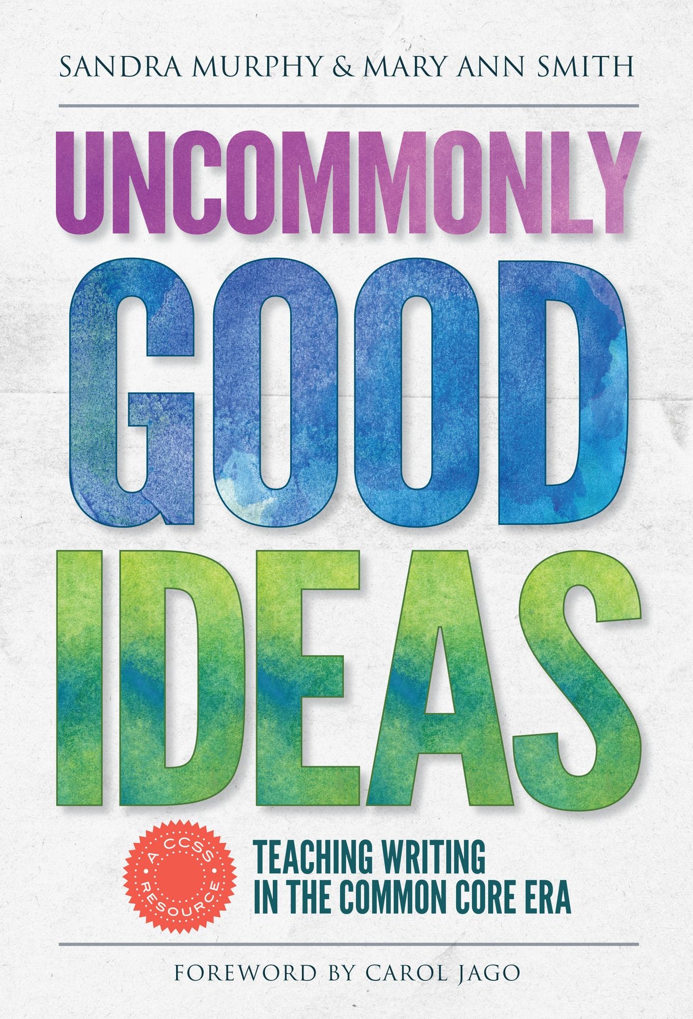 Uncommonly Good Ideas&mdash;Teaching Writing in the Common Core Era