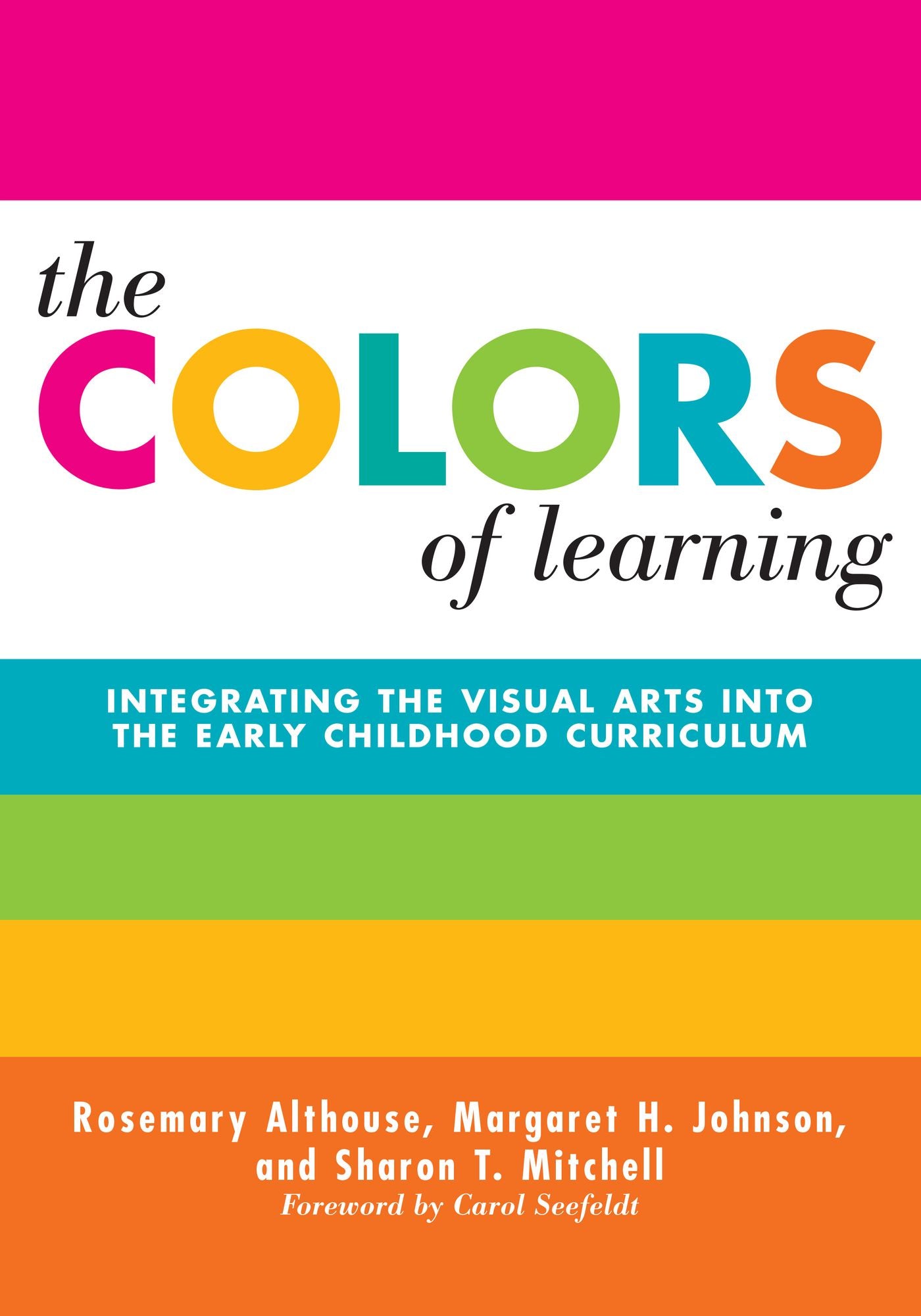 The Colors of Learning: Integrating the Visual Arts Into the Early Childhood Curriculum