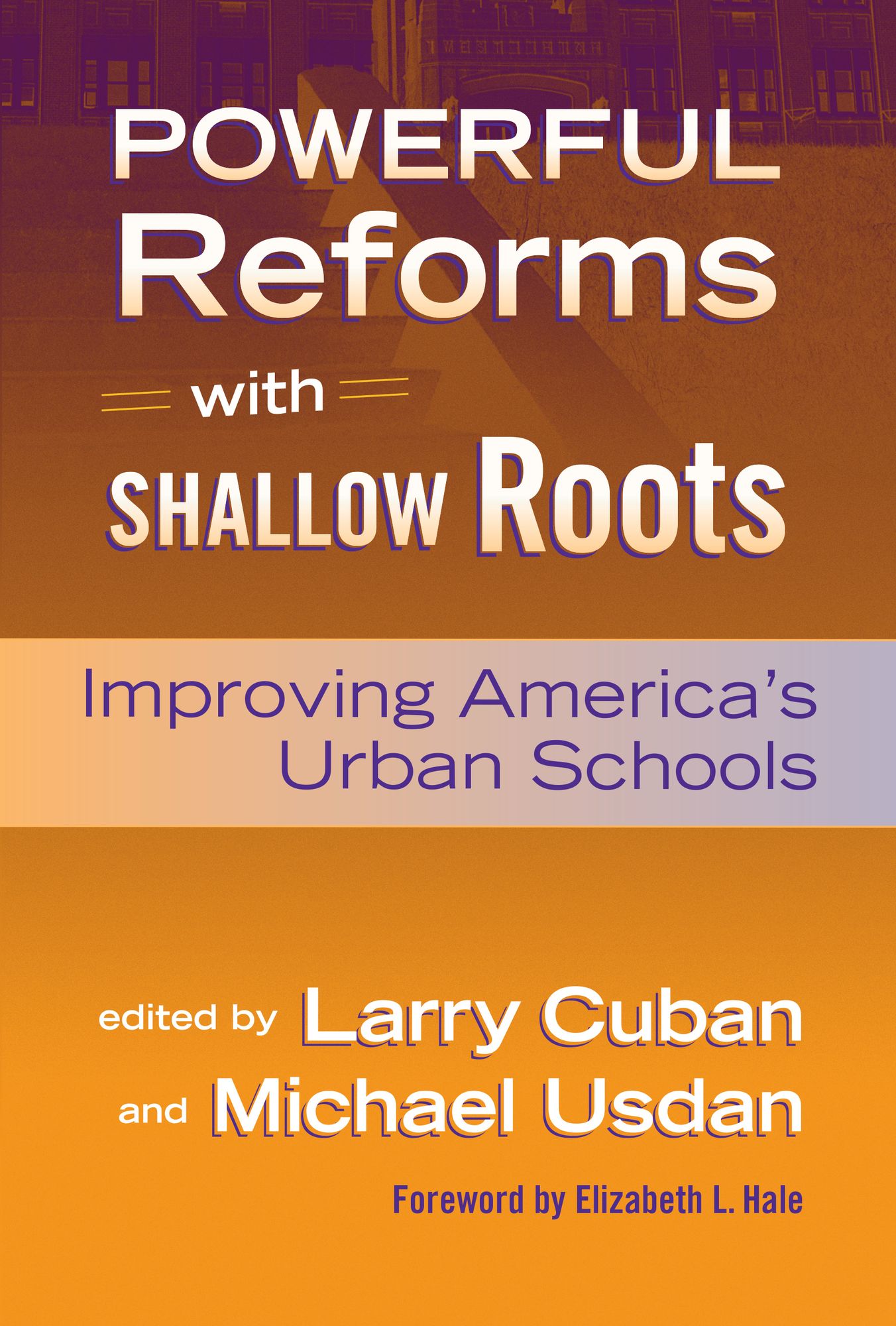 Powerful Reforms with Shallow Roots: Improving America's Urban Schools