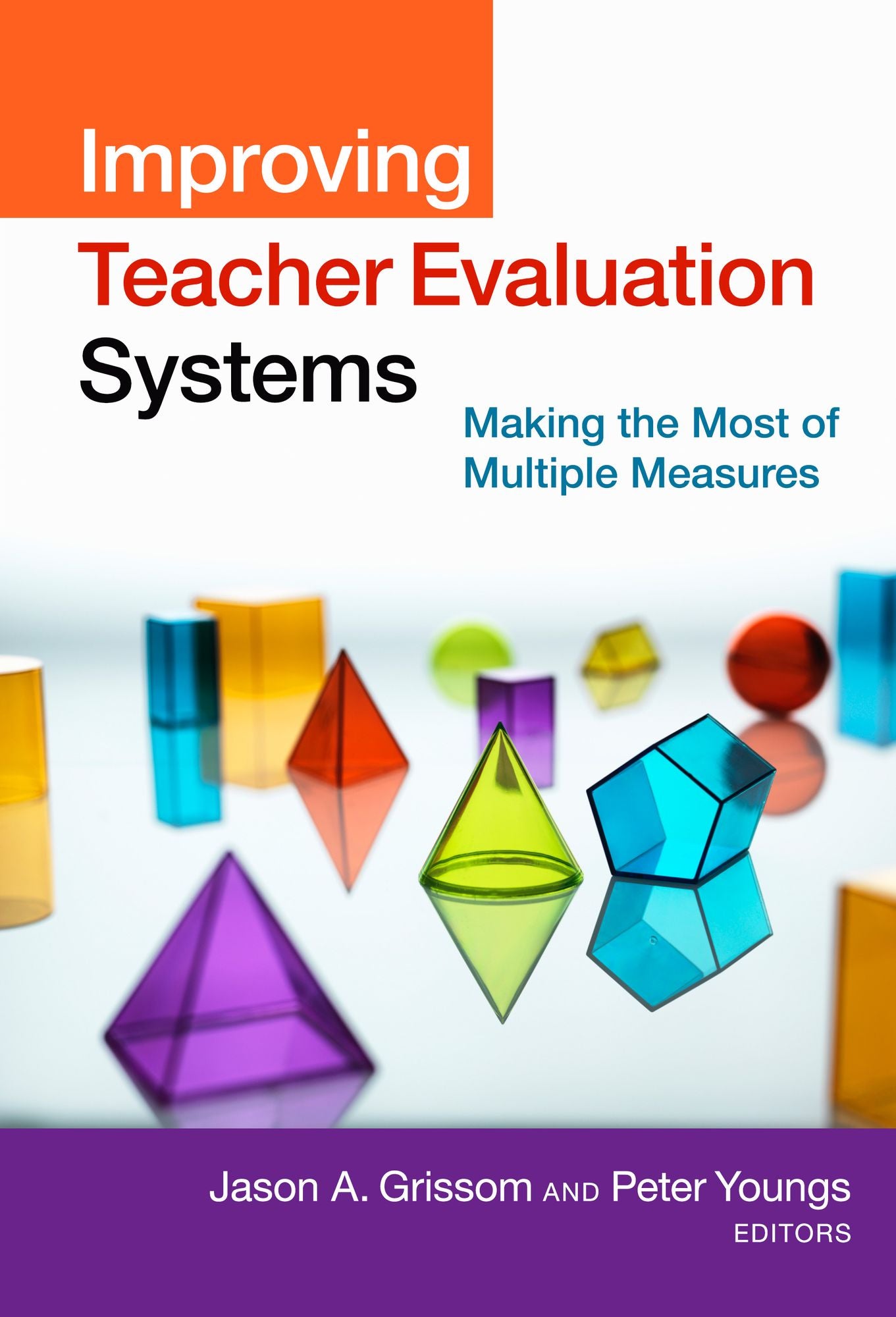 Improving Teacher Evaluation Systems: Making the Most of Multiple Measures