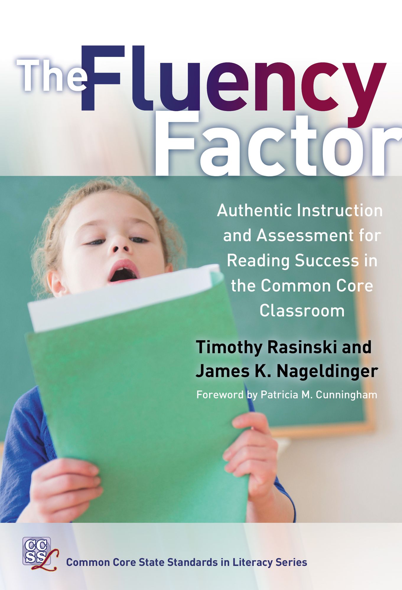 The Fluency Factor: Authentic Instruction and Assessment for Reading Success in the Common Core Classroom