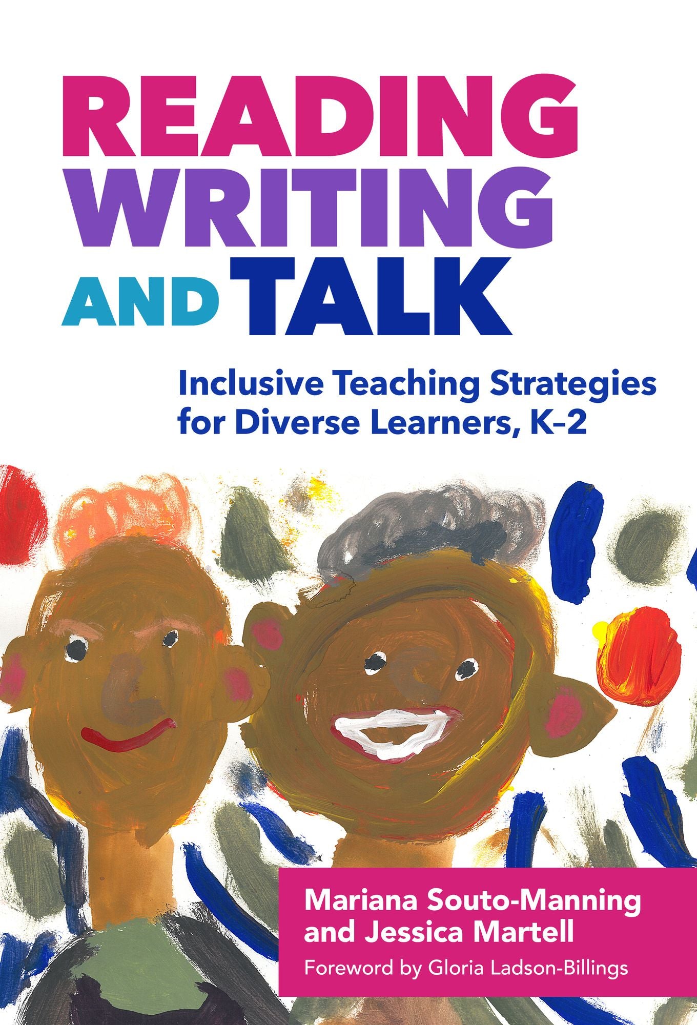 Reading, Writing, and Talk: Inclusive Teaching Strategies for Diverse Learners, K&ndash;2