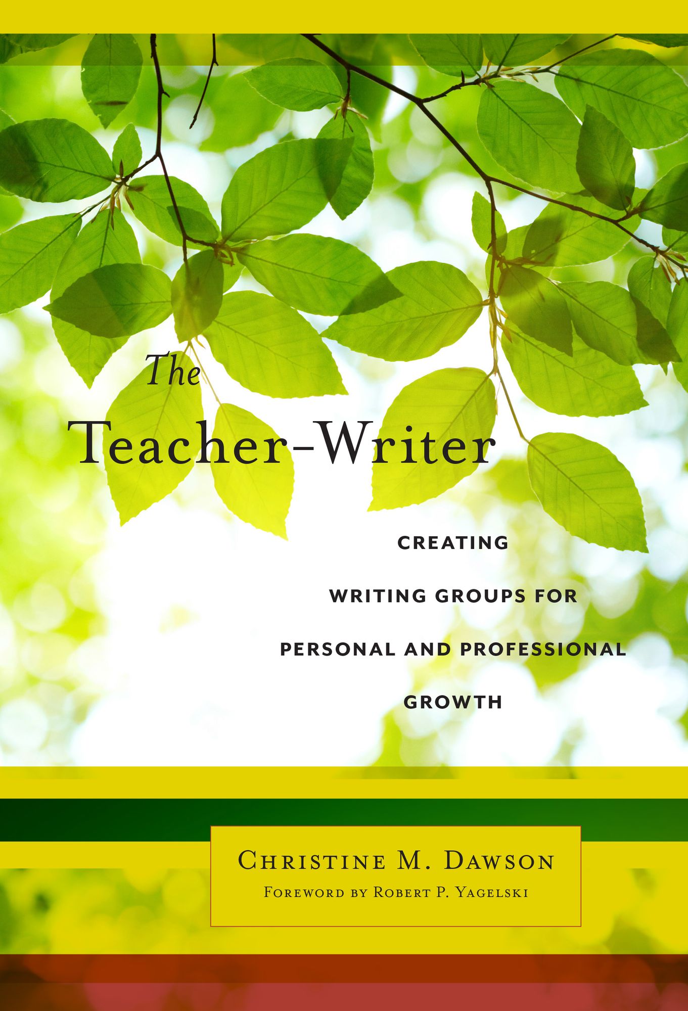 The Teacher-Writer: Creating Writing Groups for Personal and Professional Growth