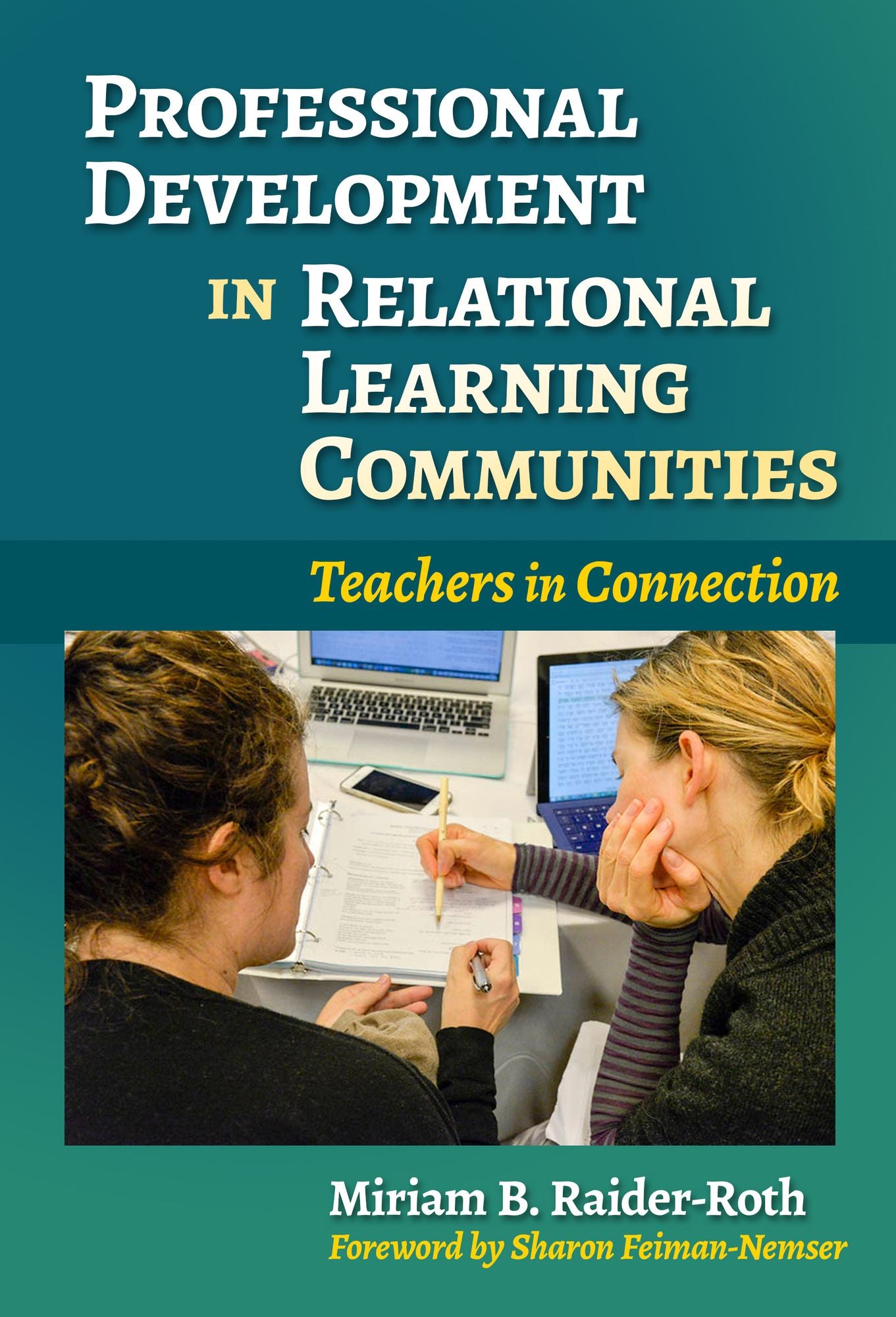 Professional Development in Relational Learning Communities: Teachers in Connection