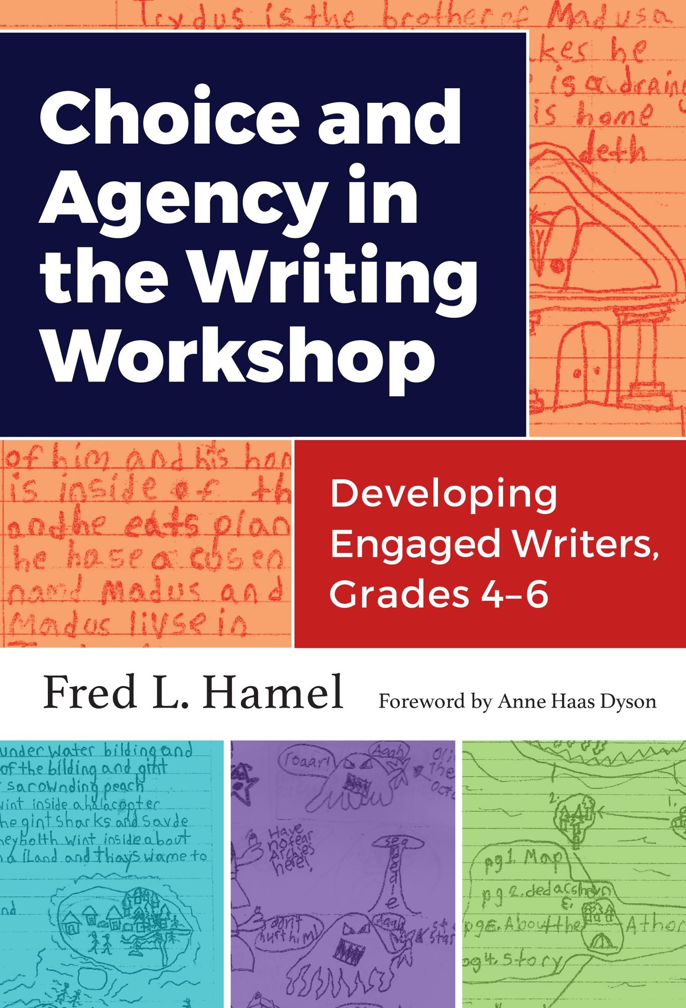 Choice and Agency in the Writing Workshop: Developing Engaged Writers, Grades 4&ndash;6