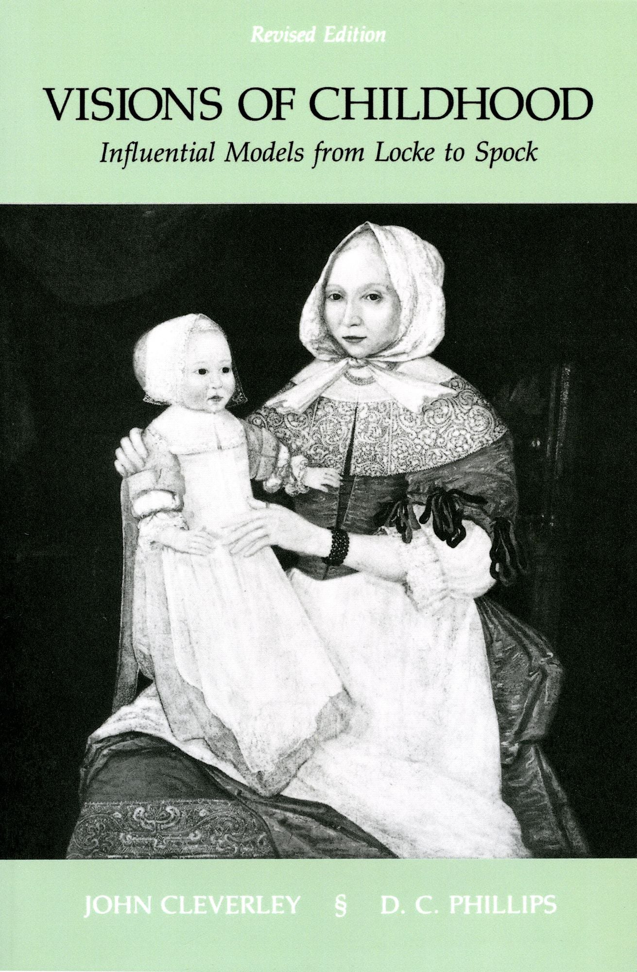Visions of Childhood: Influential Models from Locke to Spock