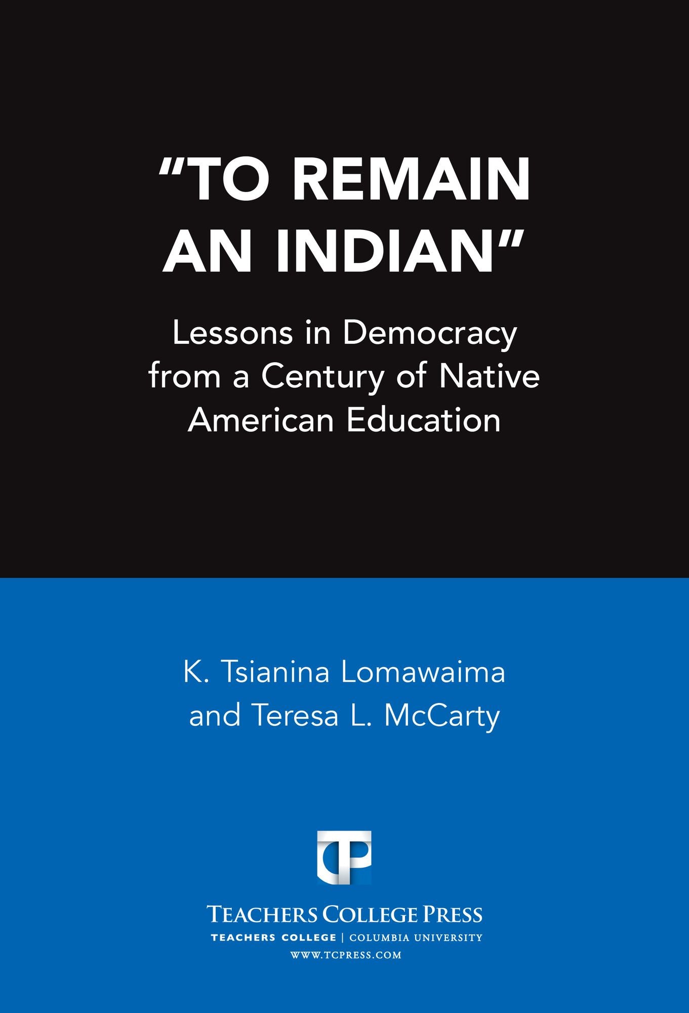 ''To Remain an Indian'': Lessons in Democracy from a Century of Native American Education