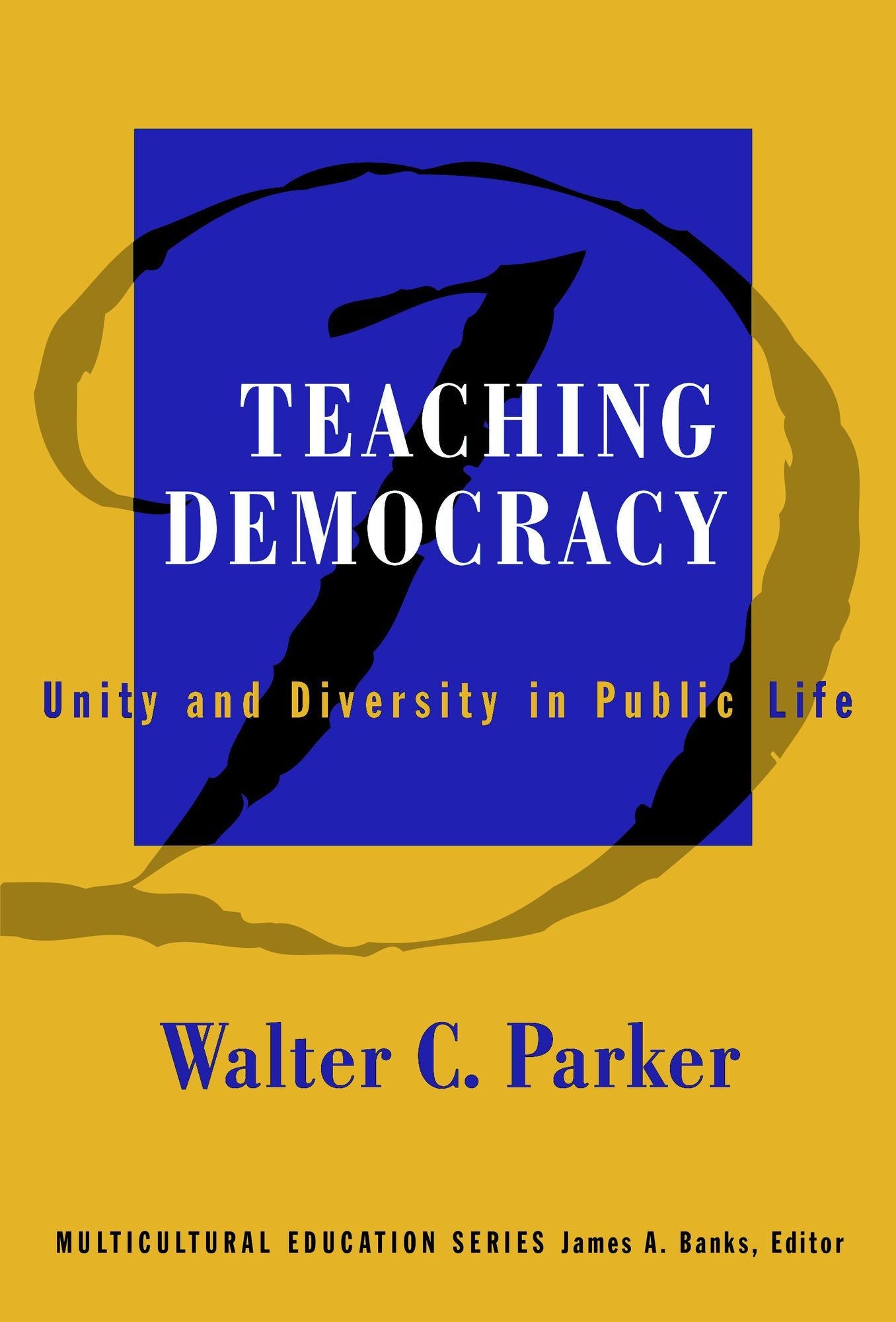 Teaching Democracy: Unity and Diversity in Public Life