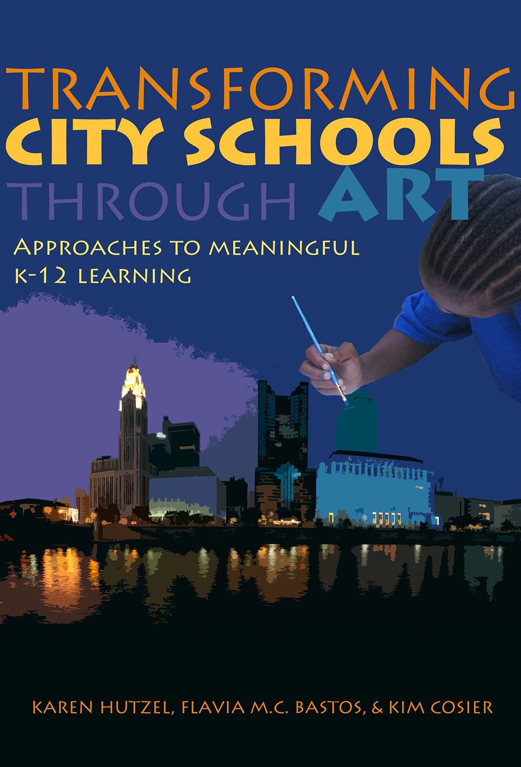 Transforming City Schools Through Art: Approaches to Meaningful K–12 Learning